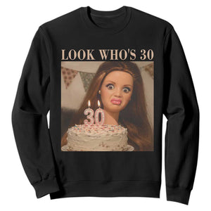 Look Who's 30 Sweatshirt Funny Birthday Doll Face Meme