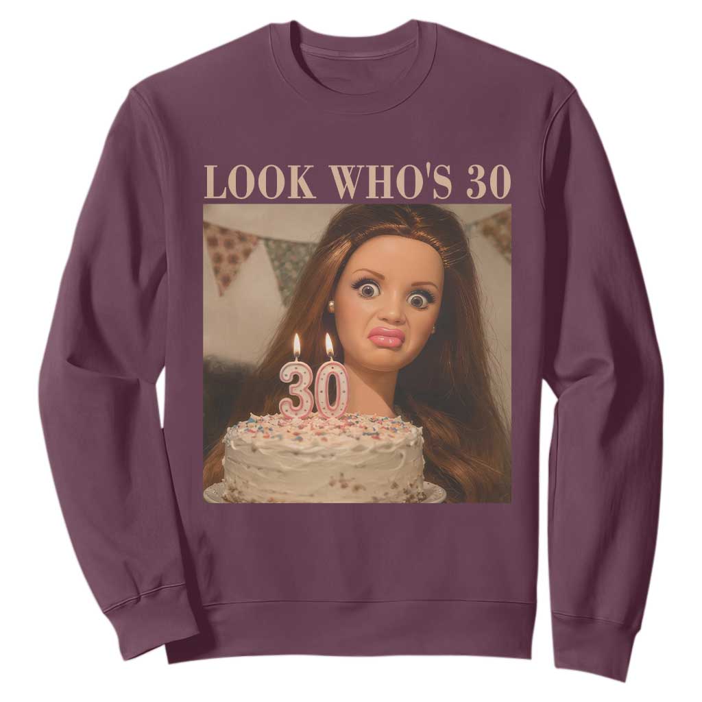 Look Who's 30 Sweatshirt Funny Birthday Doll Face Meme