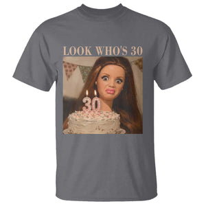 Look Who's 30 T Shirt Funny Birthday Doll Face Meme