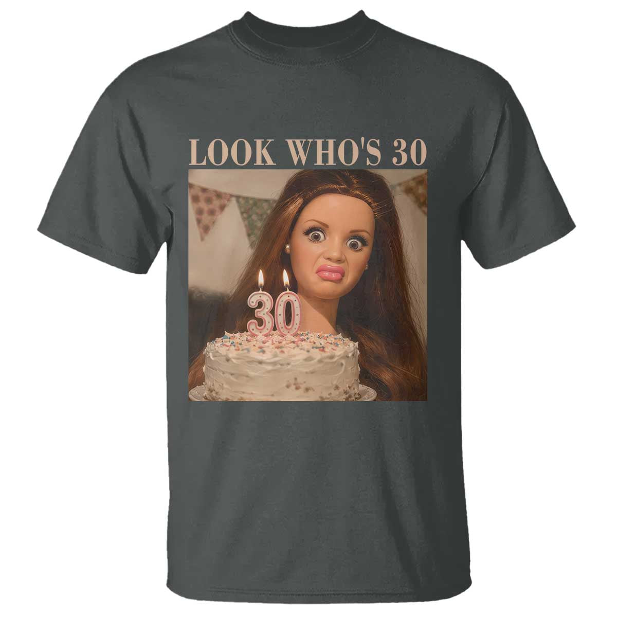 Look Who's 30 T Shirt Funny Birthday Doll Face Meme
