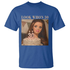 Look Who's 30 T Shirt Funny Birthday Doll Face Meme