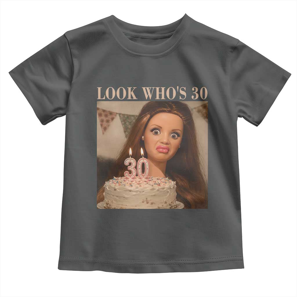 Look Who's 30 Toddler T Shirt Funny Birthday Doll Face Meme
