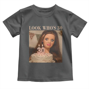 Look Who's 30 Toddler T Shirt Funny Birthday Doll Face Meme