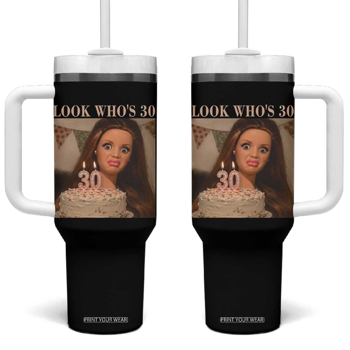 Look Who's 30 Tumbler With Handle Funny Birthday Doll Face Meme