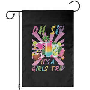 Oh Sip It Is A Girls Trip Garden Flag Funny Besties Vacation