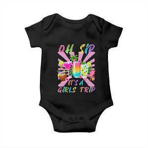 Oh Sip It Is A Girls Trip Baby Onesie Funny Besties Vacation