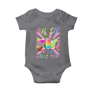 Oh Sip It Is A Girls Trip Baby Onesie Funny Besties Vacation
