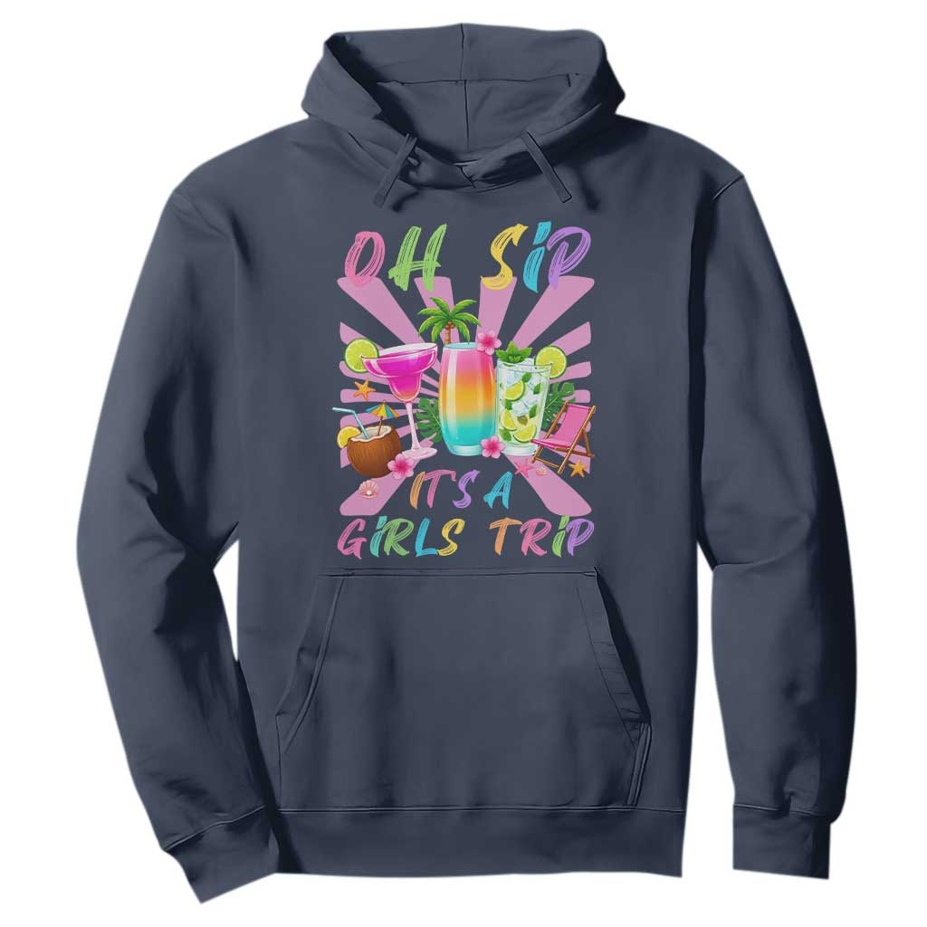 Oh Sip It Is A Girls Trip Hoodie Funny Besties Vacation
