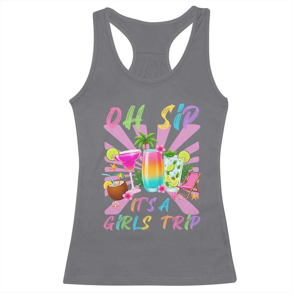 Oh Sip It Is A Girls Trip Racerback Tank Top Funny Besties Vacation
