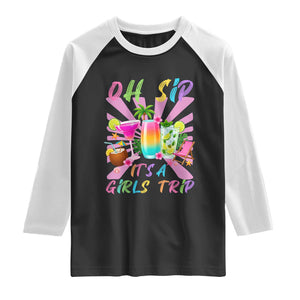 Oh Sip It Is A Girls Trip Raglan Shirt Funny Besties Vacation