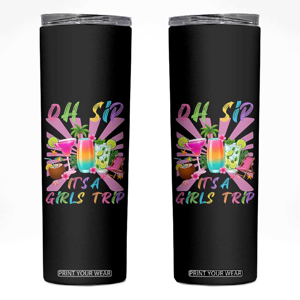 Oh Sip It Is A Girls Trip Skinny Tumbler Funny Besties Vacation