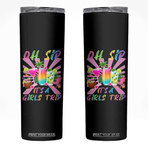 Oh Sip It Is A Girls Trip Skinny Tumbler Funny Besties Vacation