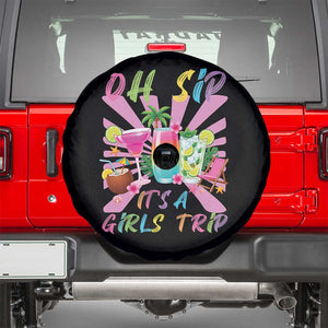 Oh Sip It Is A Girls Trip Spare Tire Cover Funny Besties Vacation