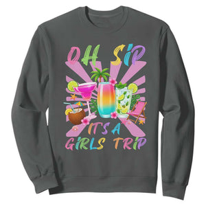 Oh Sip It Is A Girls Trip Sweatshirt Funny Besties Vacation