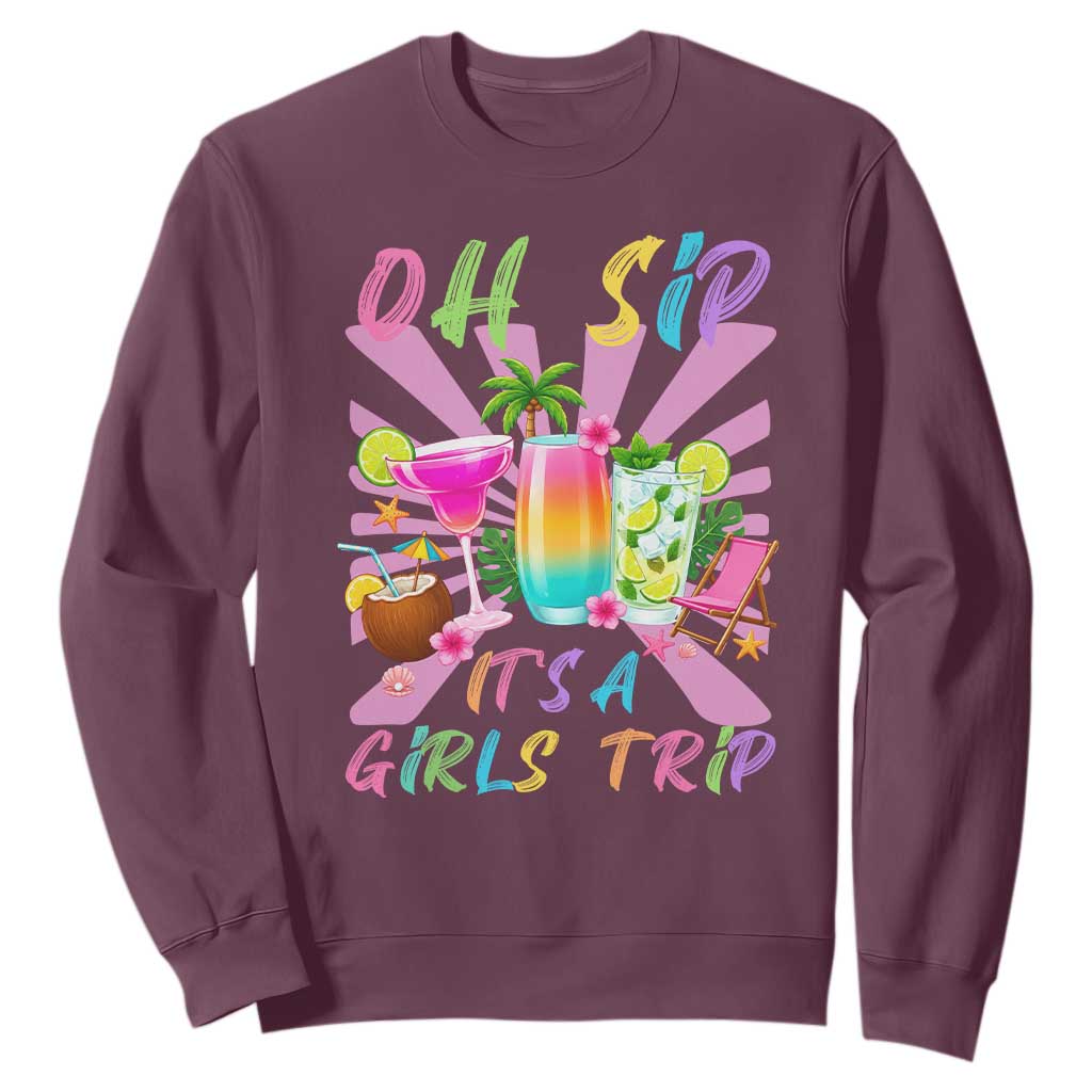 Oh Sip It Is A Girls Trip Sweatshirt Funny Besties Vacation