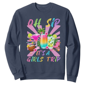 Oh Sip It Is A Girls Trip Sweatshirt Funny Besties Vacation