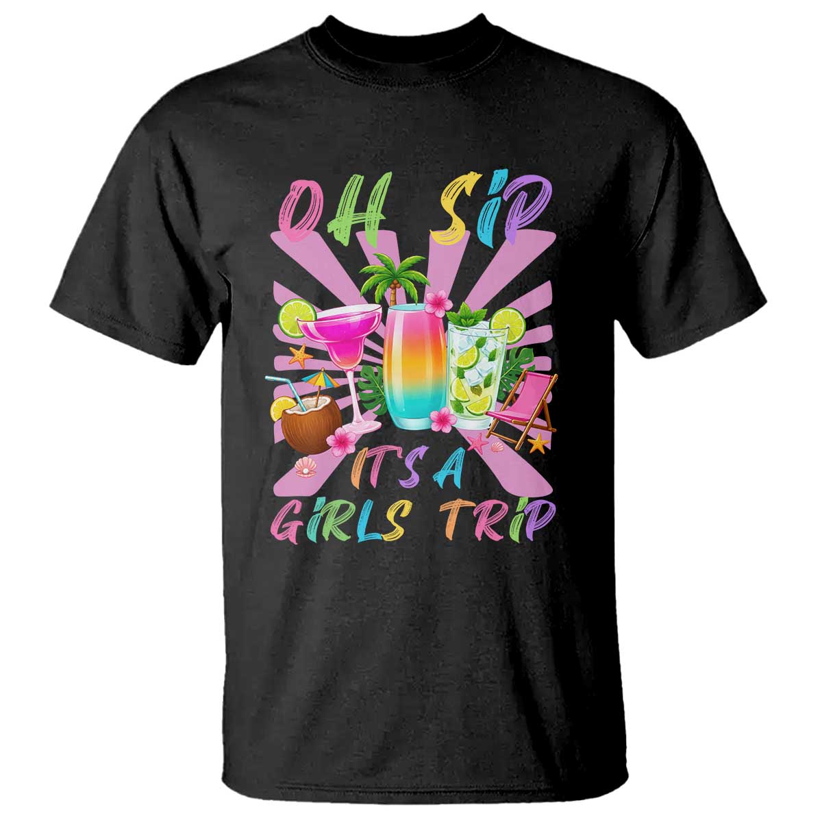 Oh Sip It Is A Girls Trip T Shirt Funny Besties Vacation TS12 Black Print Your Wear