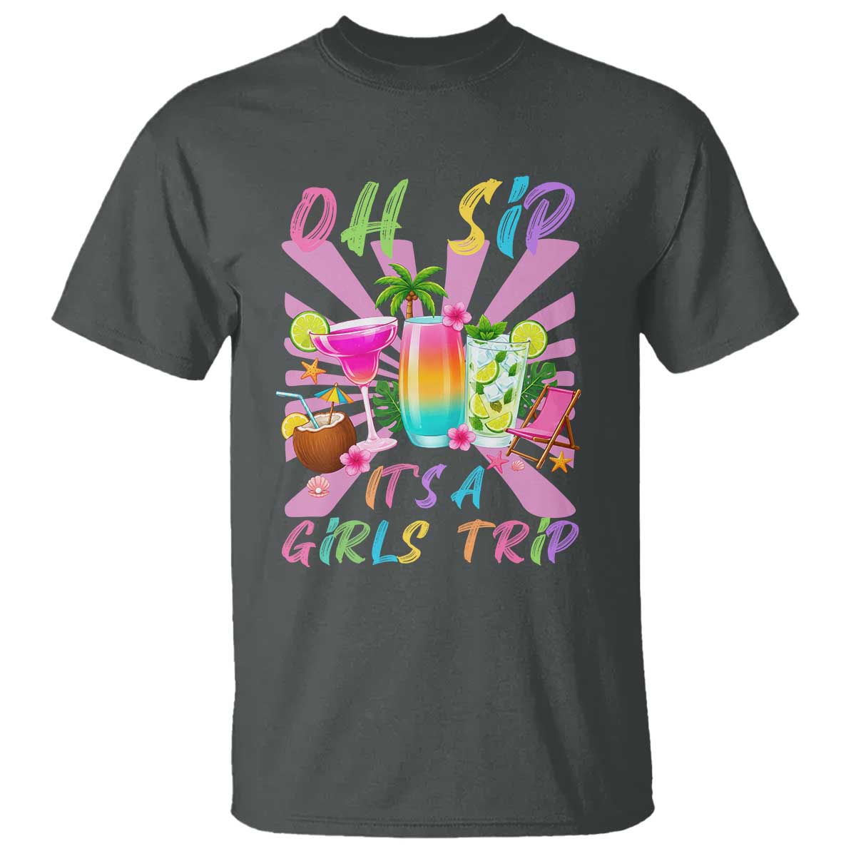 Oh Sip It Is A Girls Trip T Shirt Funny Besties Vacation