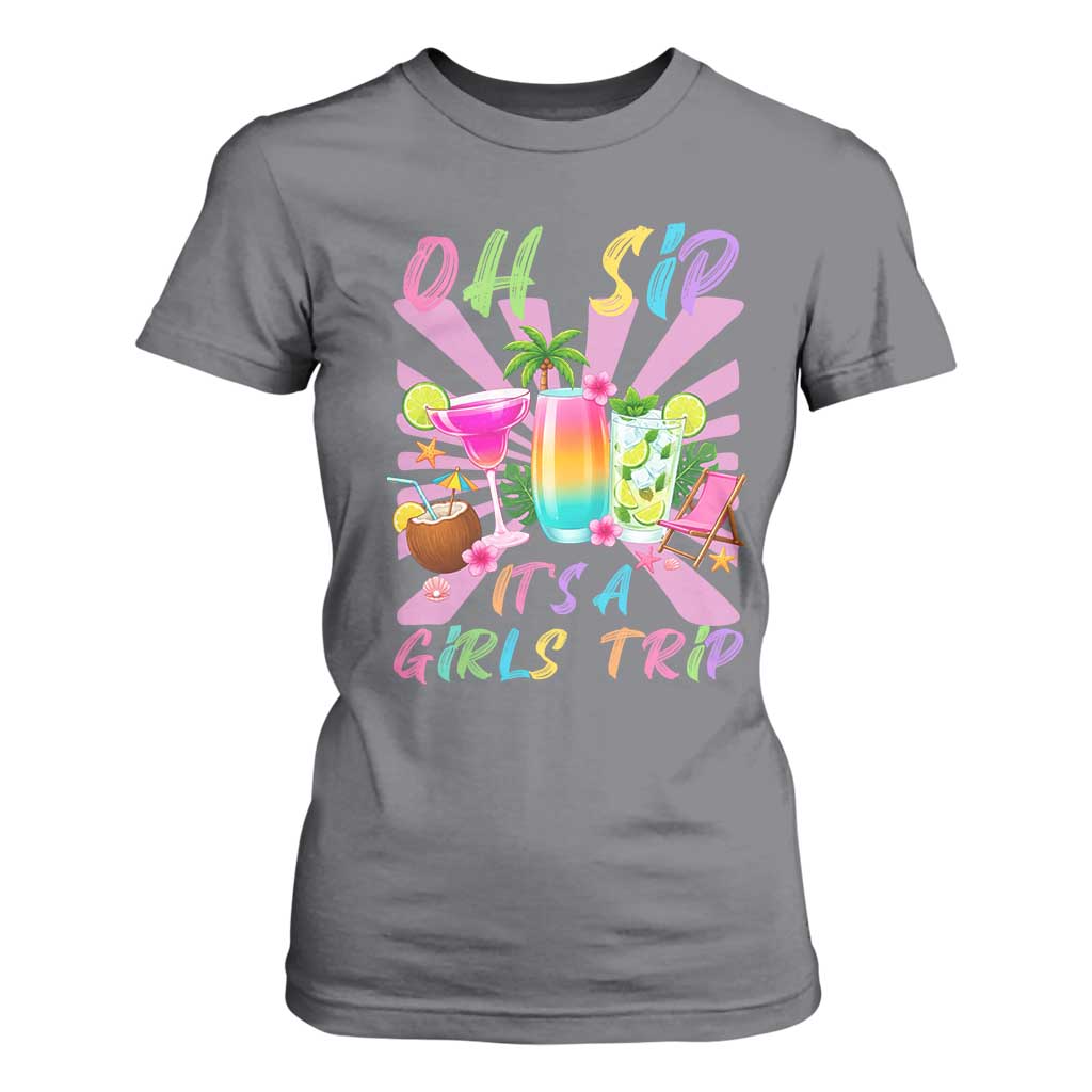 Oh Sip It Is A Girls Trip T Shirt For Women Funny Besties Vacation