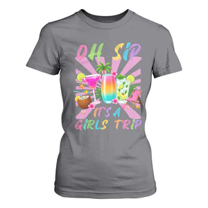 Oh Sip It Is A Girls Trip T Shirt For Women Funny Besties Vacation