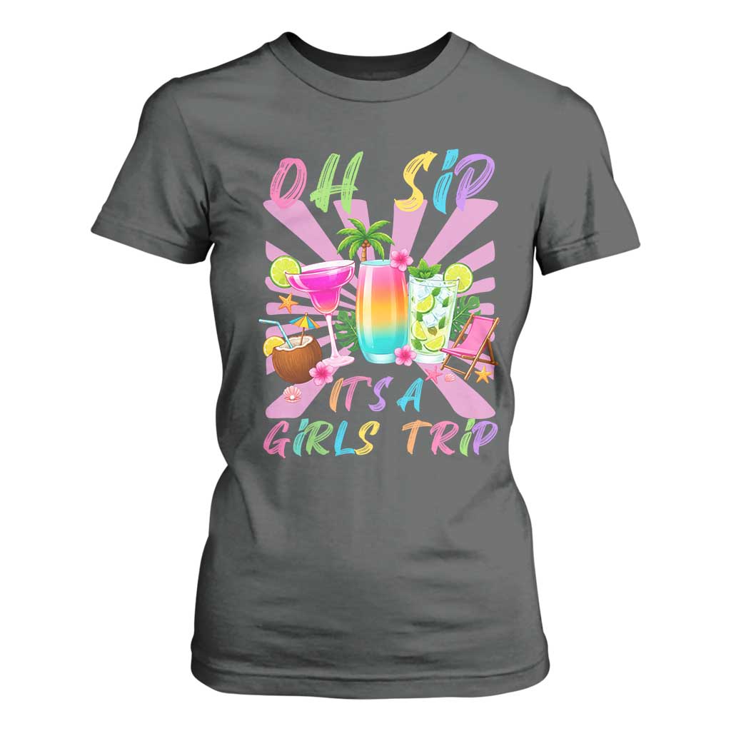 Oh Sip It Is A Girls Trip T Shirt For Women Funny Besties Vacation