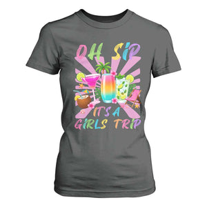 Oh Sip It Is A Girls Trip T Shirt For Women Funny Besties Vacation