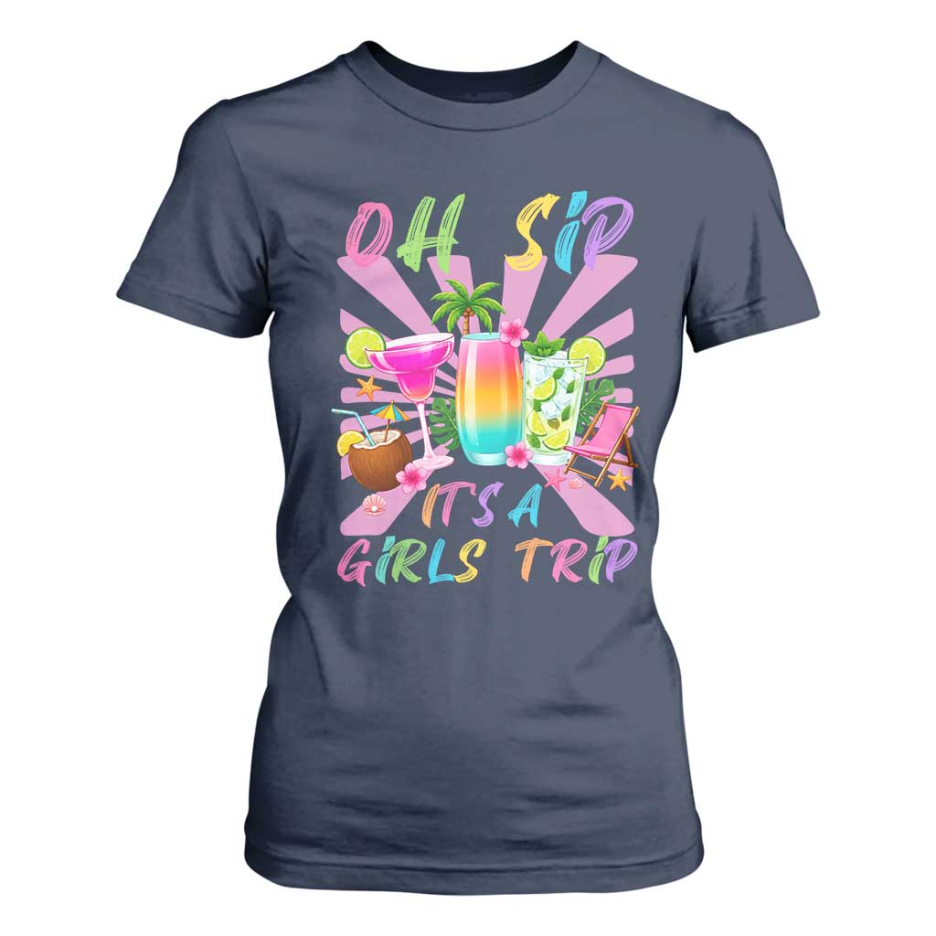 Oh Sip It Is A Girls Trip T Shirt For Women Funny Besties Vacation