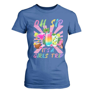 Oh Sip It Is A Girls Trip T Shirt For Women Funny Besties Vacation