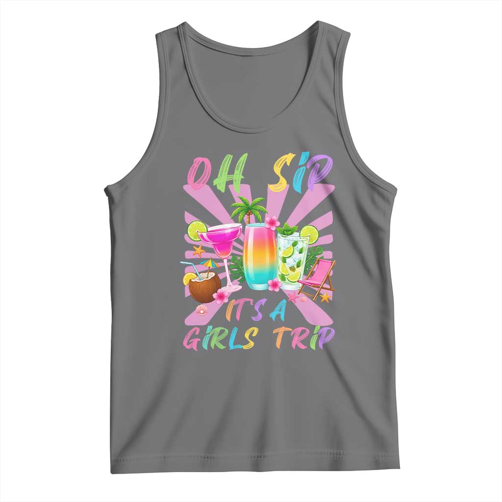 Oh Sip It Is A Girls Trip Tank Top Funny Besties Vacation