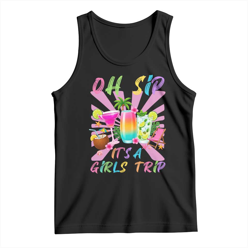 Oh Sip It Is A Girls Trip Tank Top Funny Besties Vacation