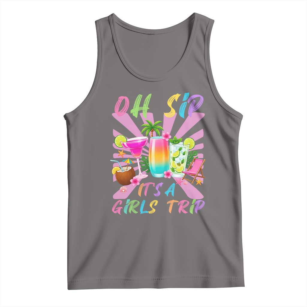 Oh Sip It Is A Girls Trip Tank Top Funny Besties Vacation