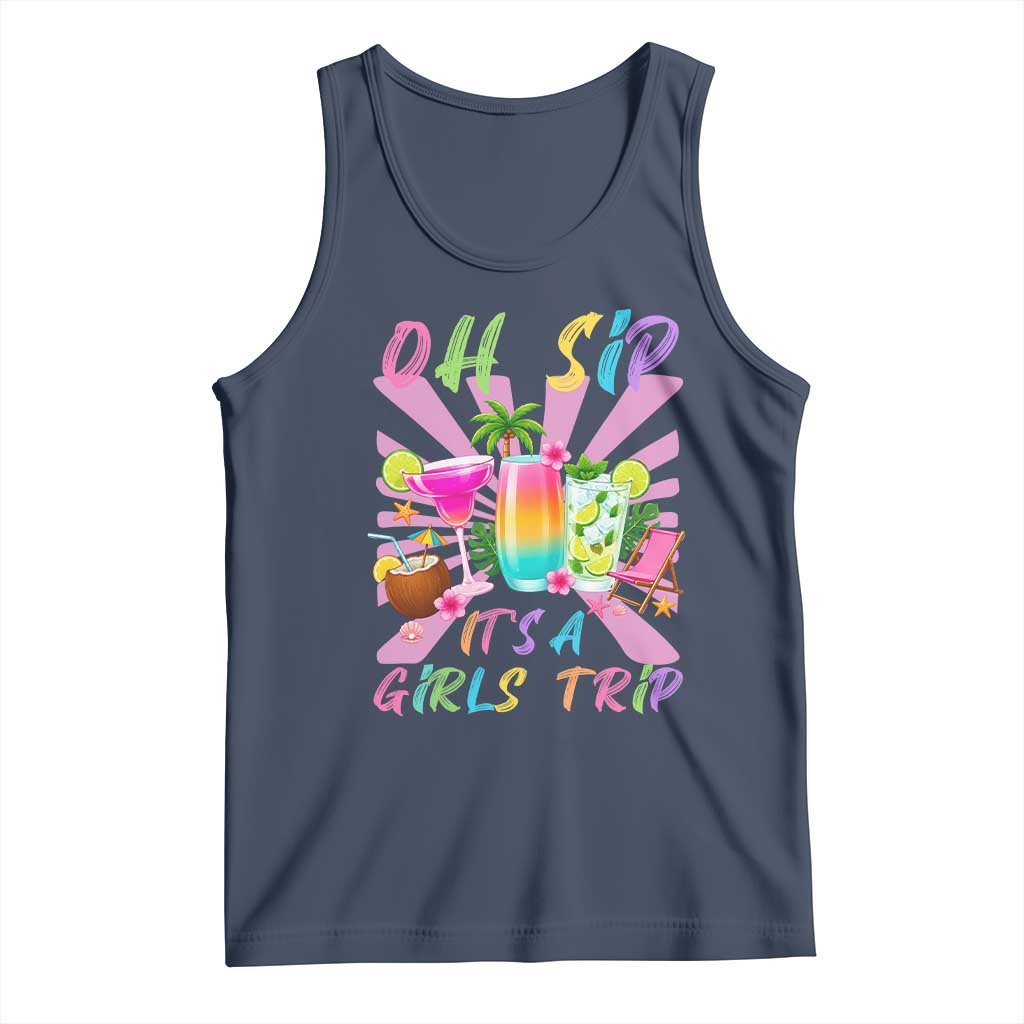 Oh Sip It Is A Girls Trip Tank Top Funny Besties Vacation