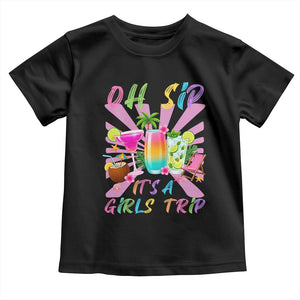 Oh Sip It Is A Girls Trip Toddler T Shirt Funny Besties Vacation