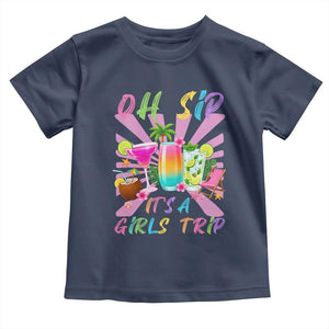 Oh Sip It Is A Girls Trip Toddler T Shirt Funny Besties Vacation