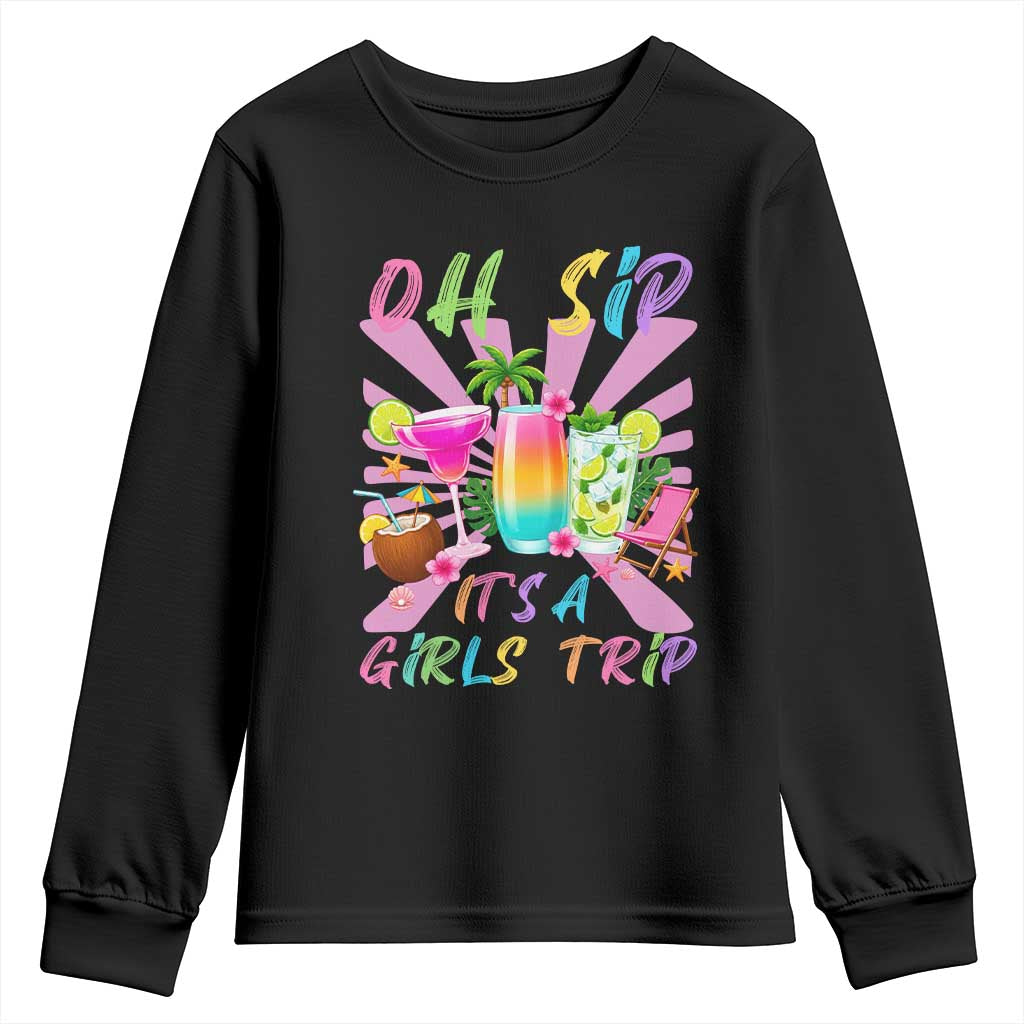 Oh Sip It Is A Girls Trip Youth Sweatshirt Funny Besties Vacation