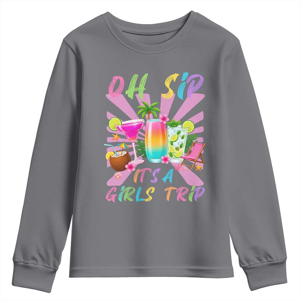 Oh Sip It Is A Girls Trip Youth Sweatshirt Funny Besties Vacation