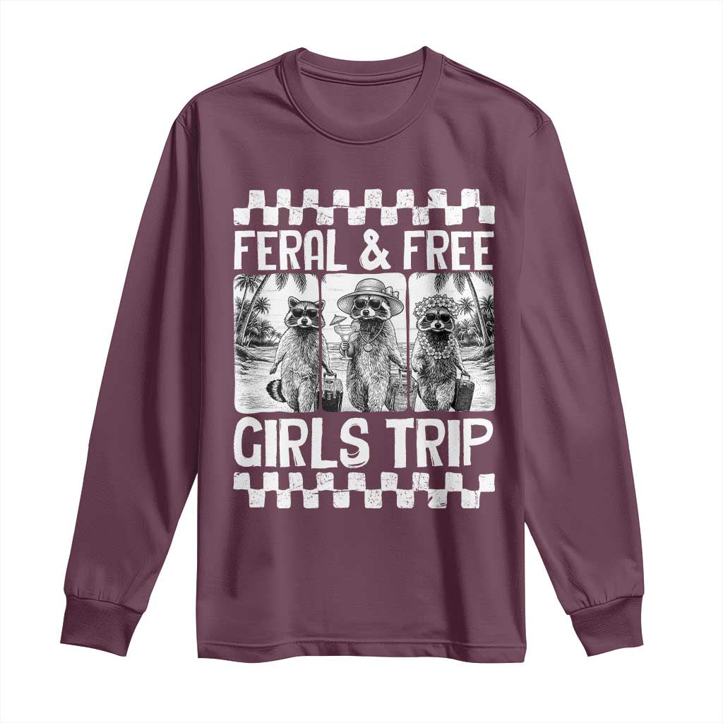 Funny Raccoon Girls Trip Travel Long Sleeve Shirt Feral And Free TS12 Maroon Print Your Wear