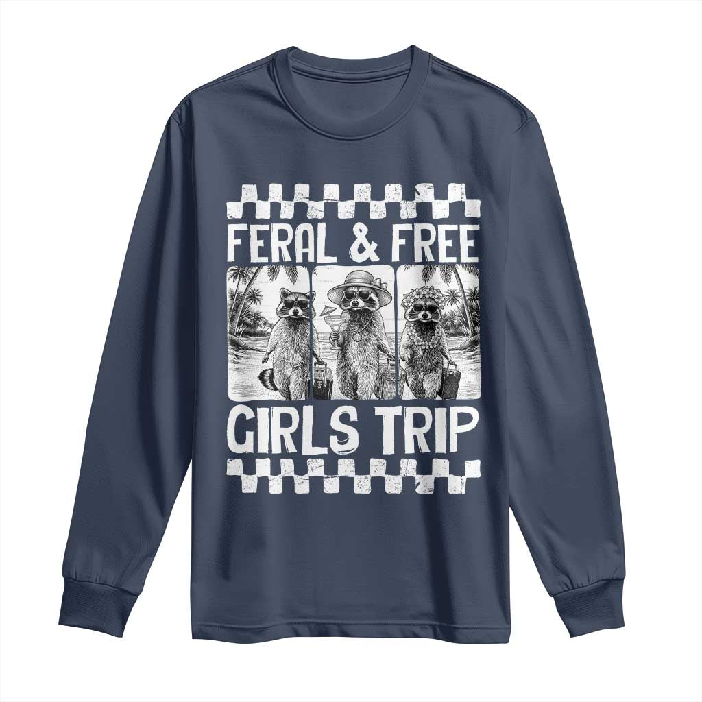Funny Raccoon Girls Trip Travel Long Sleeve Shirt Feral And Free TS12 Navy Print Your Wear