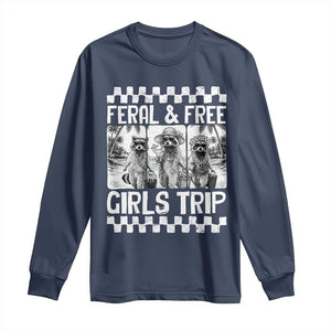 Funny Raccoon Girls Trip Travel Long Sleeve Shirt Feral And Free TS12 Navy Print Your Wear