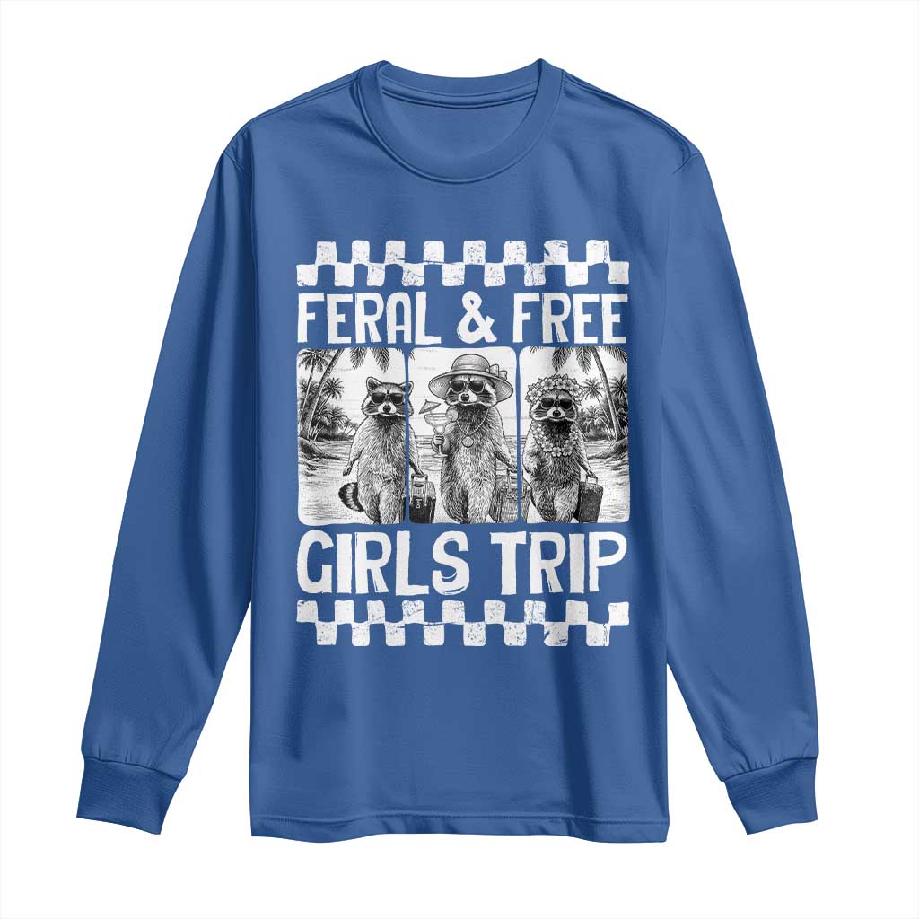 Funny Raccoon Girls Trip Travel Long Sleeve Shirt Feral And Free TS12 Royal Blue Print Your Wear