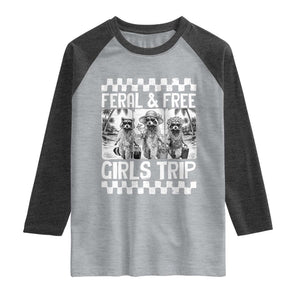Funny Raccoon Girls Trip Travel Raglan Shirt Feral And Free TS12 Heather Gray Heather Charcoal Print Your Wear