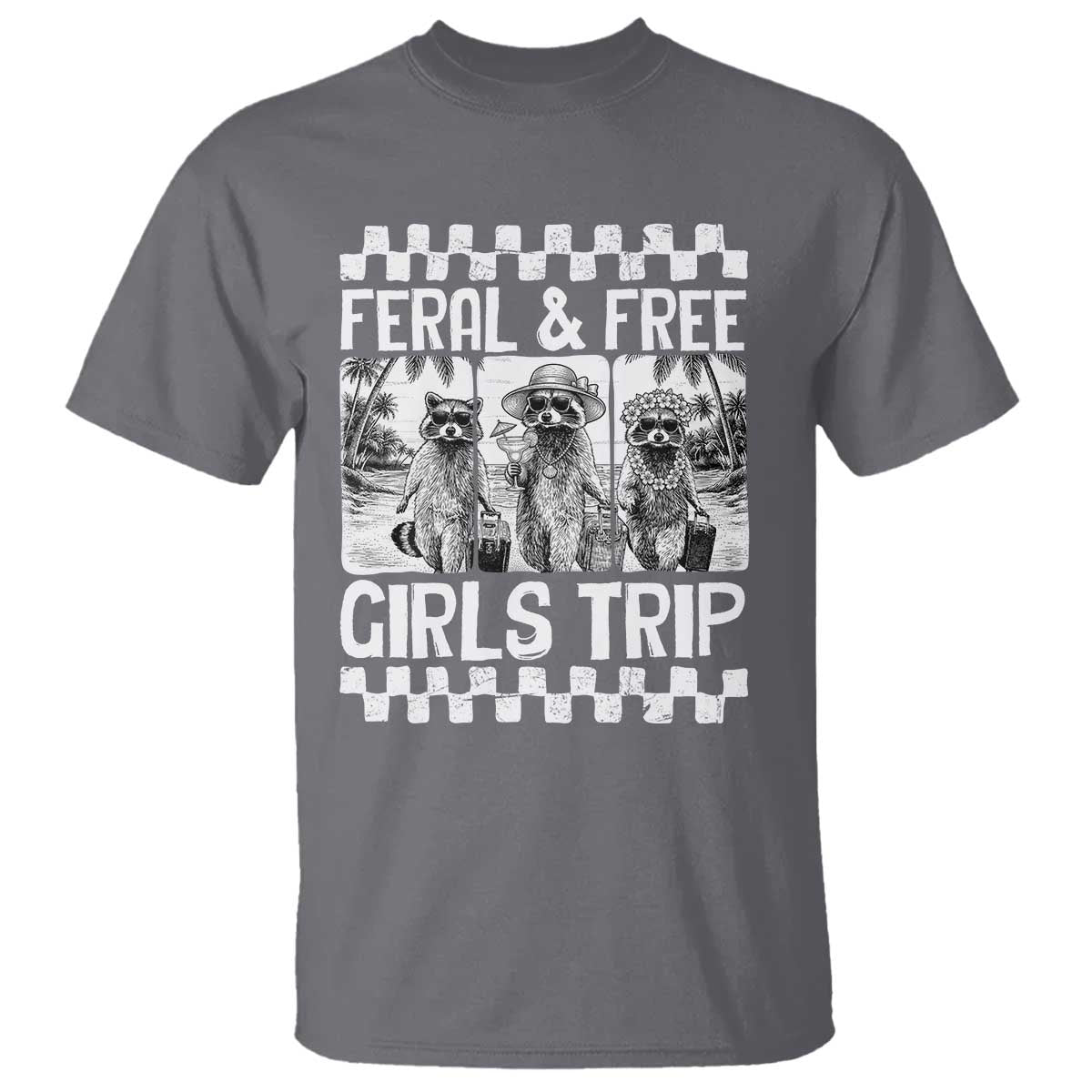 Funny Raccoon Girls Trip Travel T Shirt Feral And Free TS12 Charcoal Print Your Wear
