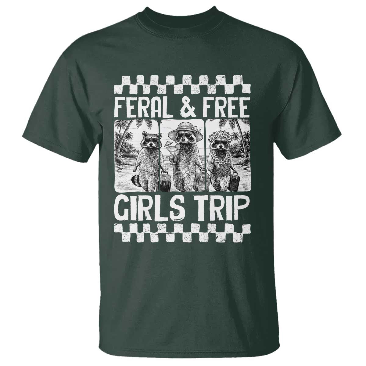 Funny Raccoon Girls Trip Travel T Shirt Feral And Free TS12 Dark Forest Green Print Your Wear