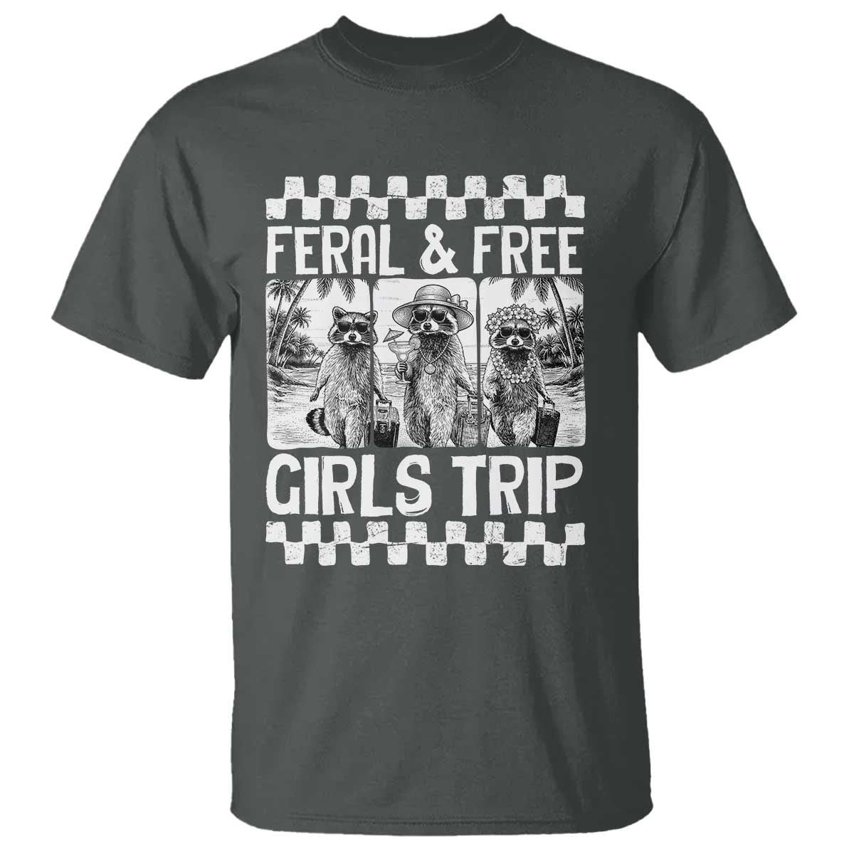 Funny Raccoon Girls Trip Travel T Shirt Feral And Free TS12 Dark Heather Print Your Wear