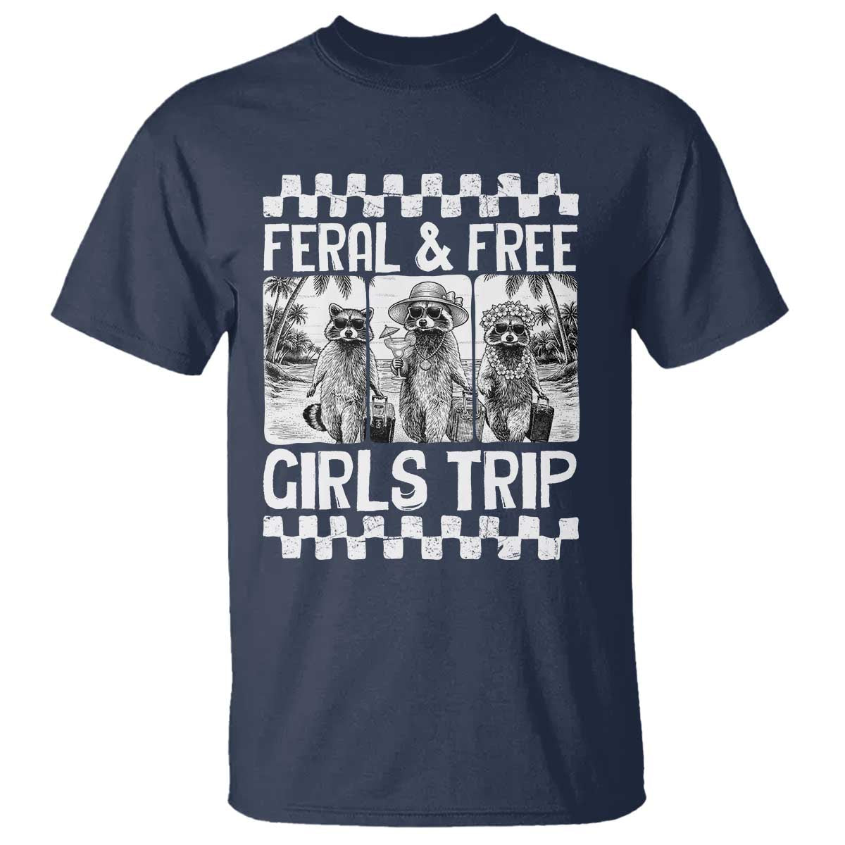 Funny Raccoon Girls Trip Travel T Shirt Feral And Free TS12 Navy Print Your Wear