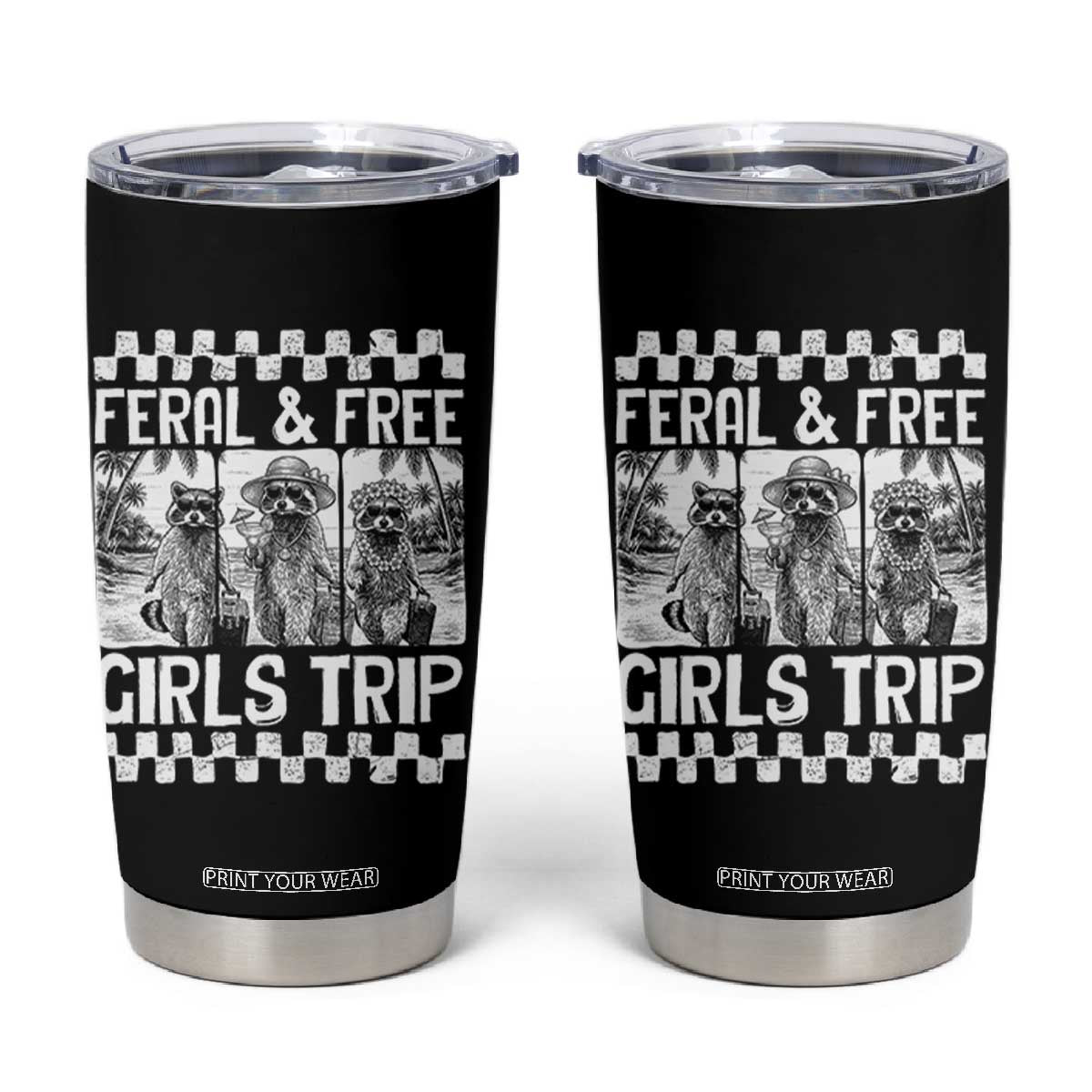 Funny Raccoon Girls Trip Travel Tumbler Cup Feral And Free TS12 Black Print Your Wear