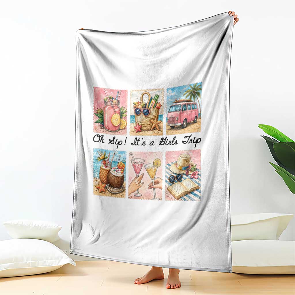 Oh Sip It Is A Girls Trip Throw Blanket Beach Trip Best Friends Gift TS12 Print Your Wear