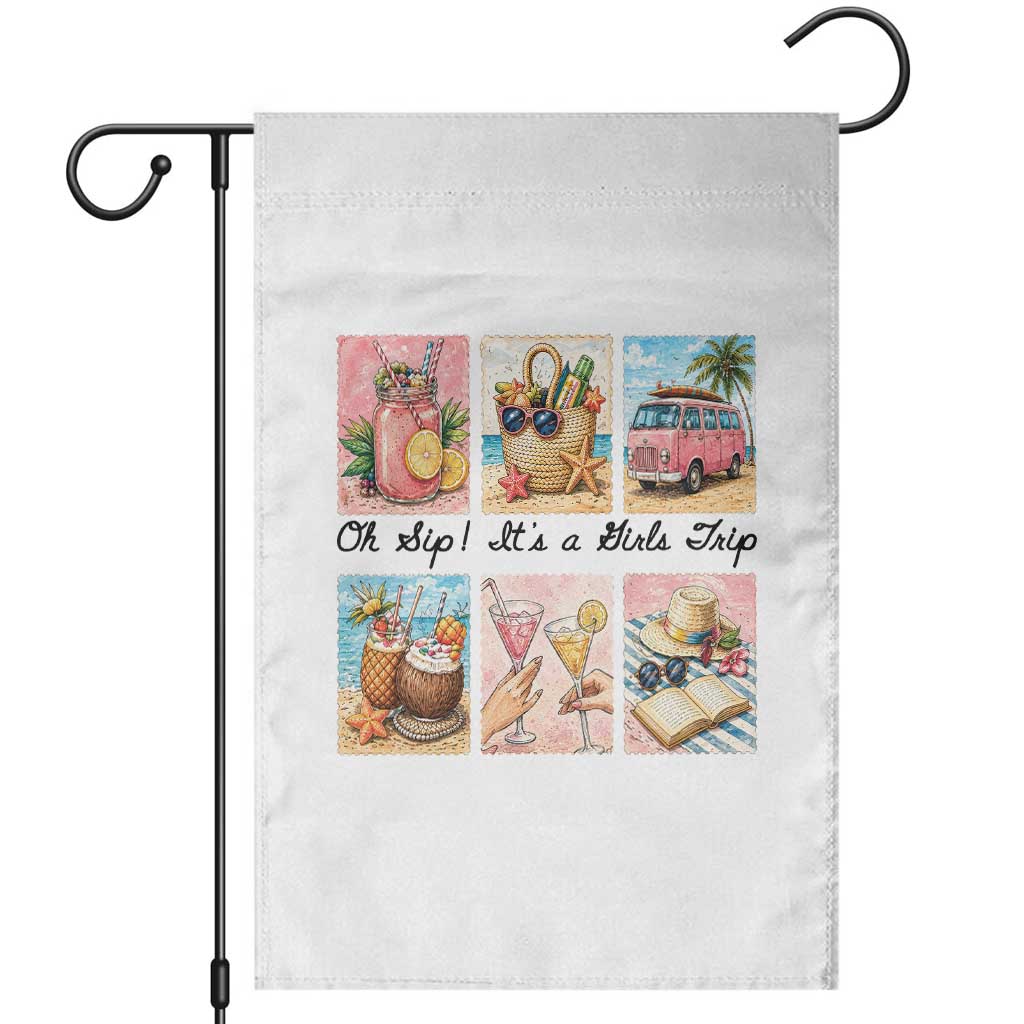 Oh Sip It Is A Girls Trip Garden Flag Beach Trip Best Friends Gift TS12 White Print Your Wear
