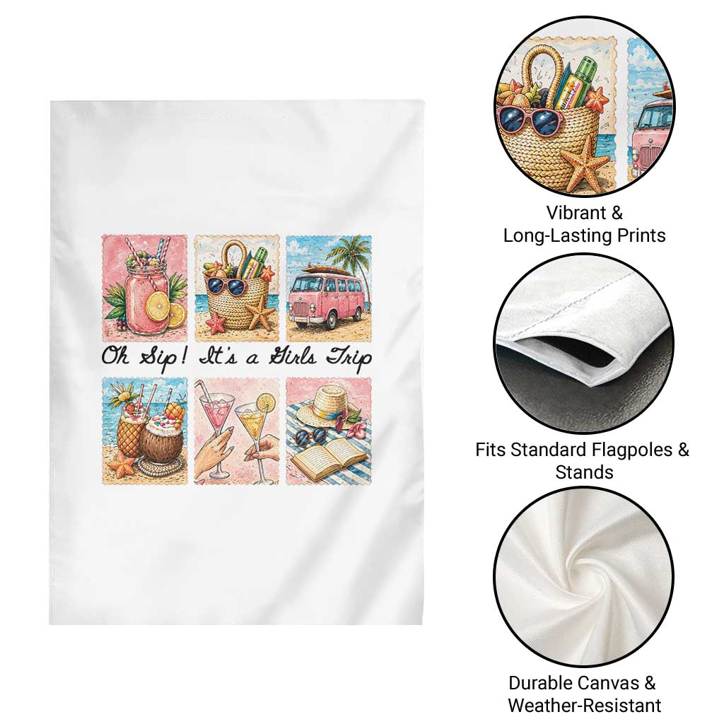 Oh Sip It Is A Girls Trip Garden Flag Beach Trip Best Friends Gift TS12 Print Your Wear