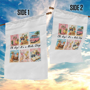 Oh Sip It Is A Girls Trip Garden Flag Beach Trip Best Friends Gift TS12 Print Your Wear